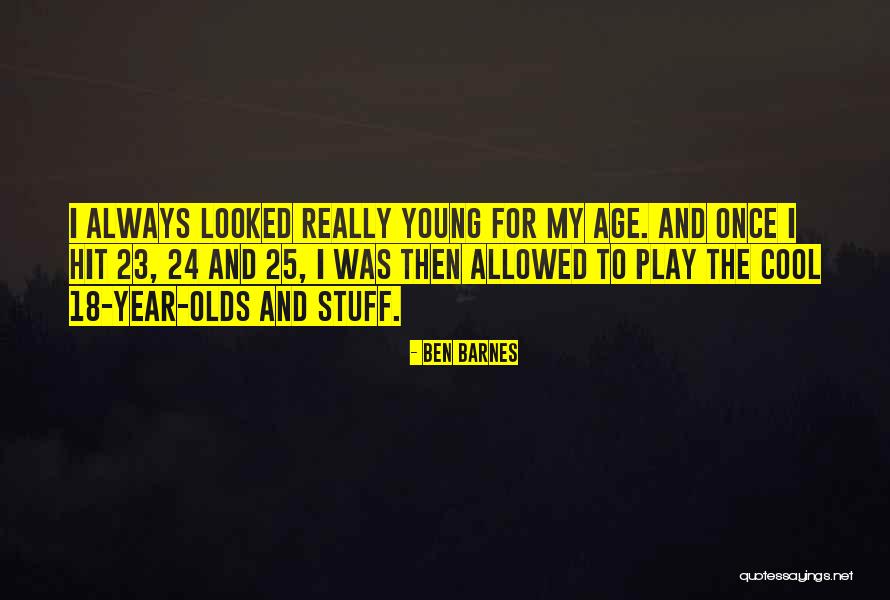 Ben Barnes Quotes 1946108 Ben Barnes Quotes 1946108