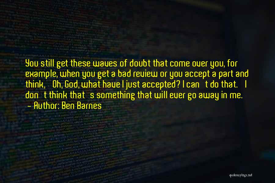 Ben Barnes Quotes 726660