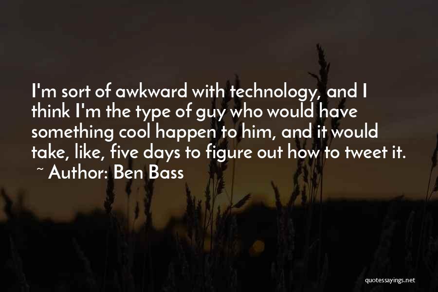 Ben Bass Quotes 1546119