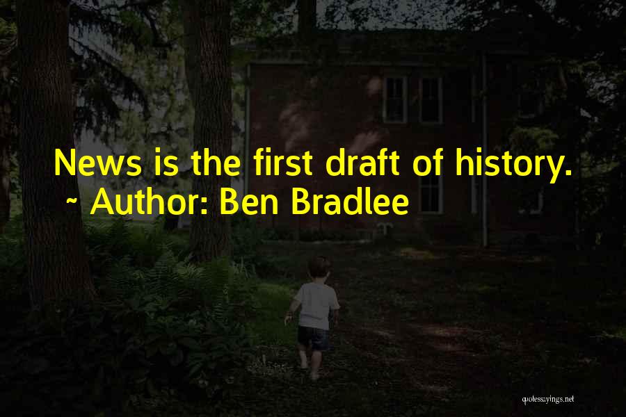 Ben Bradlee Quotes 1177051