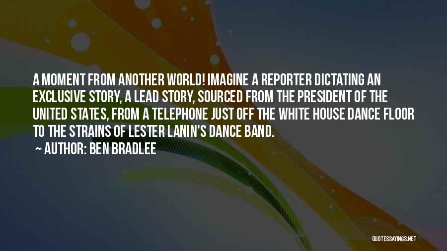 Ben Bradlee Quotes 2116866