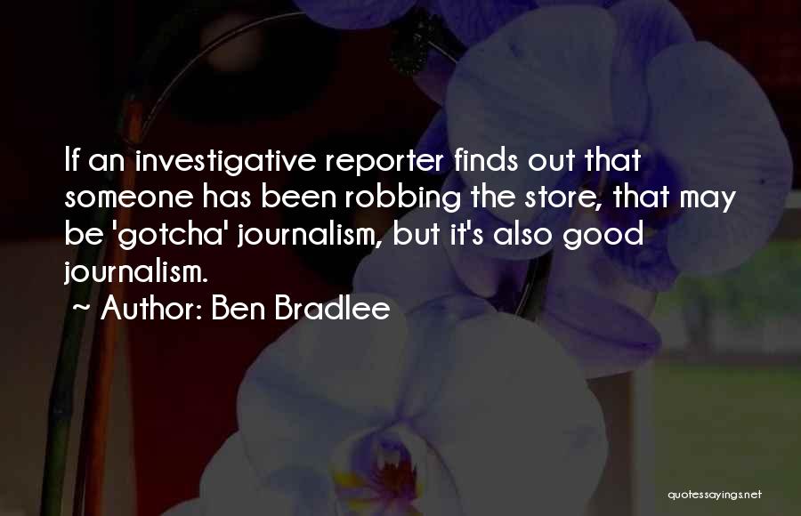 Ben Bradlee Quotes 599182