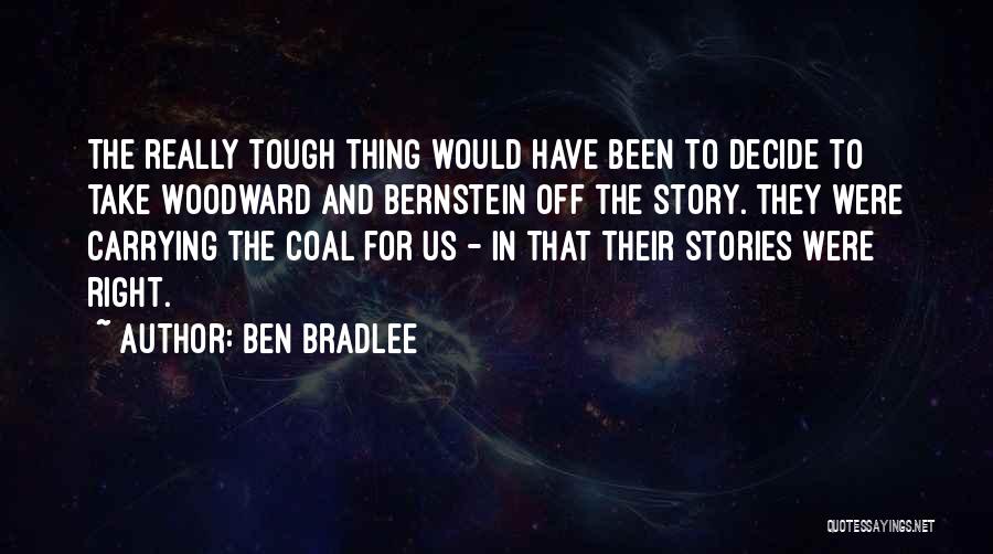 Ben Bradlee Quotes 803898