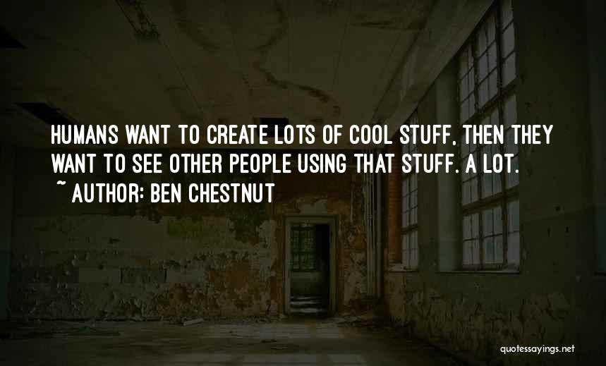 Ben Chestnut Quotes 207120