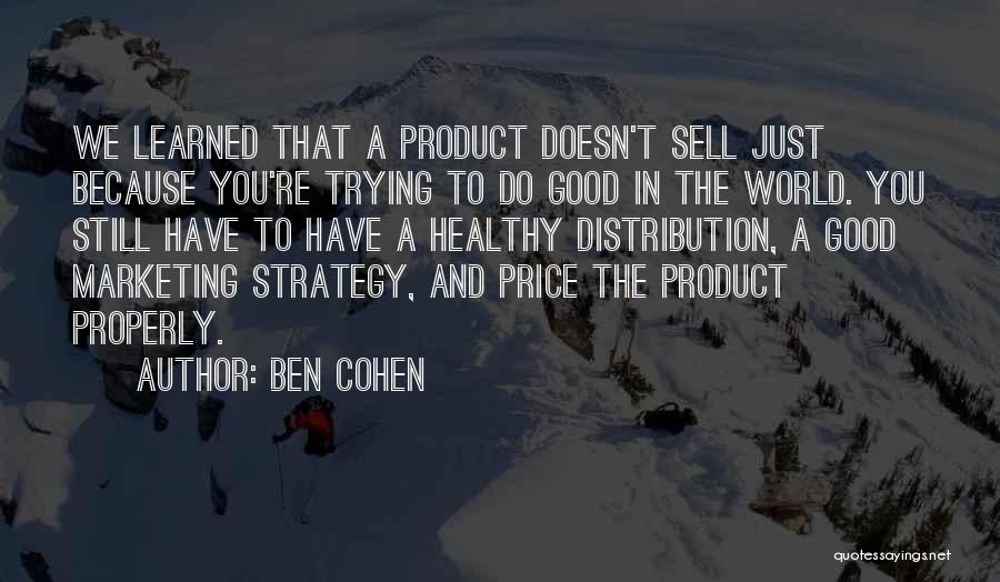 Ben Cohen Quotes 2091851