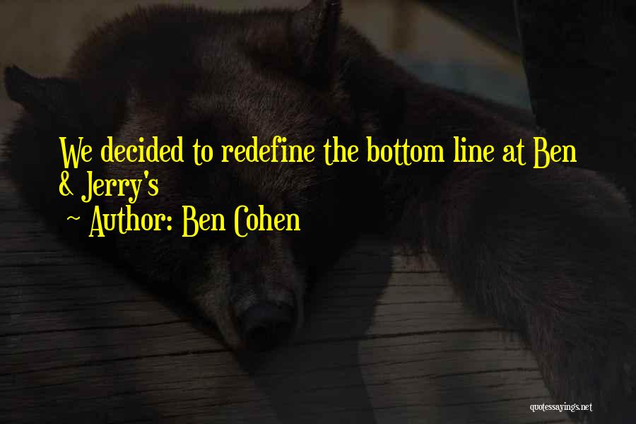 Ben Cohen Quotes 358856