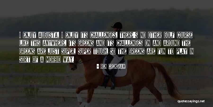 Ben Crenshaw Quotes 1866565 Ben Crenshaw Quotes 1866565