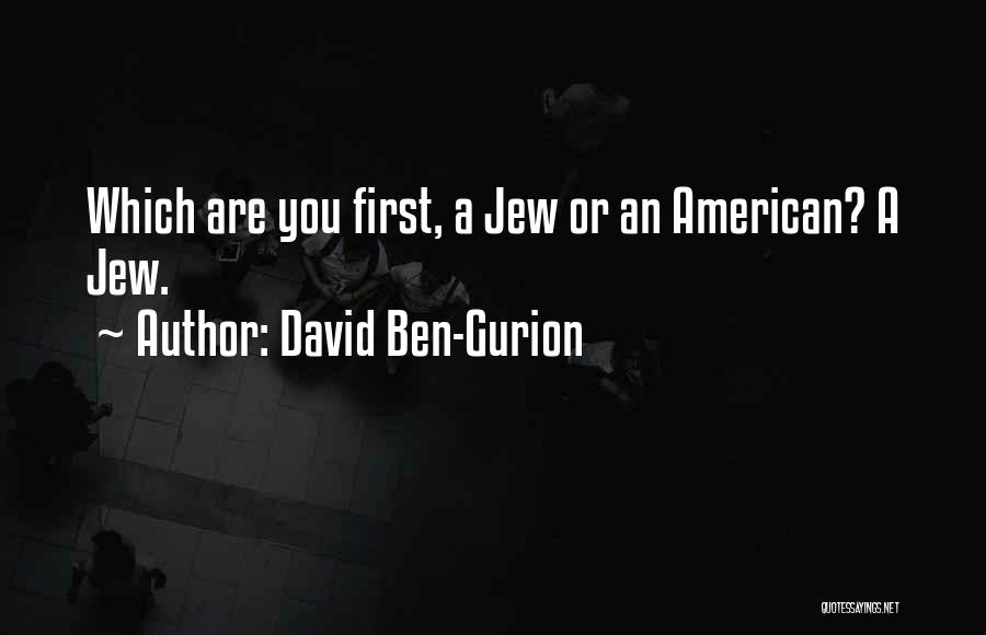 Ben David Quotes By David Ben-Gurion