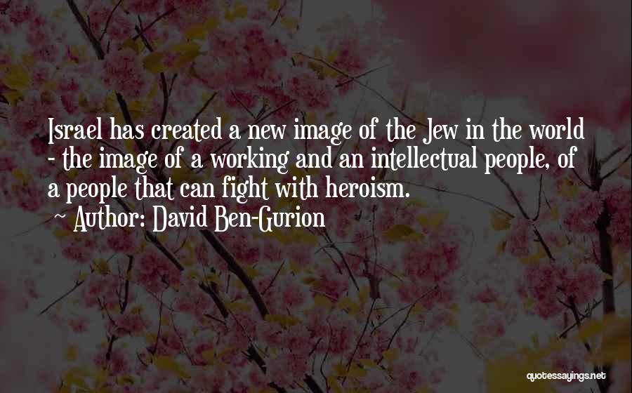 Ben David Quotes By David Ben-Gurion