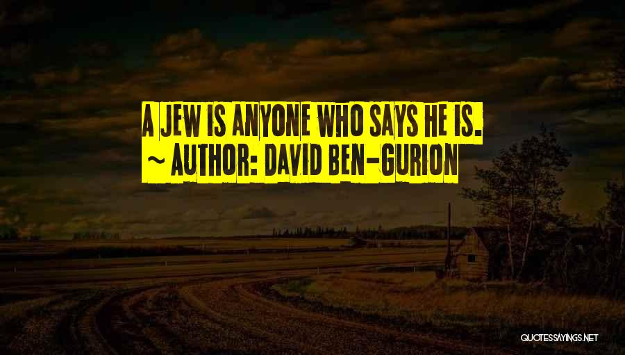 Ben David Quotes By David Ben-Gurion