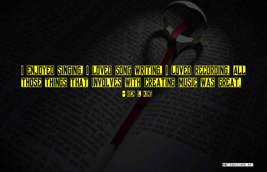Ben E. King Quotes 240768 Ben E. King Quotes 240768