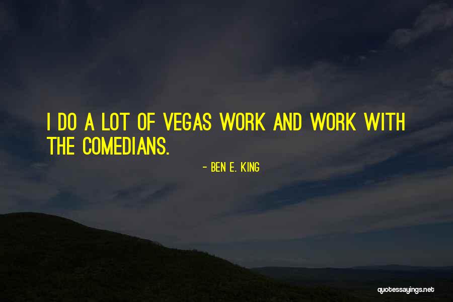 Ben E. King Quotes 963934 Ben E. King Quotes 963934