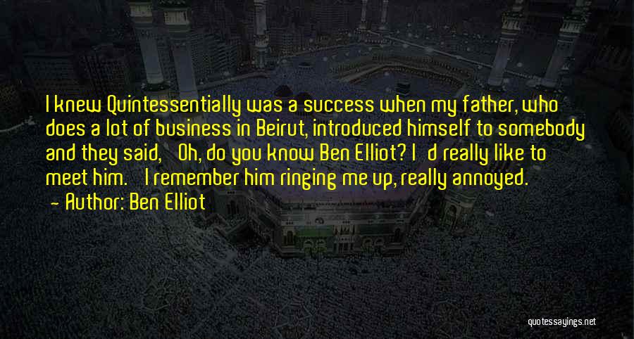 Ben Elliot Quotes 236229