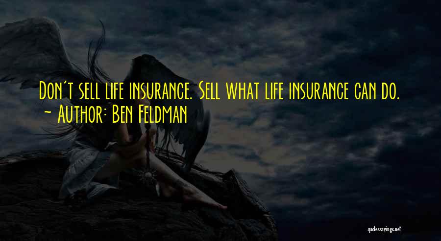 Ben Feldman Sales Quotes By Ben Feldman