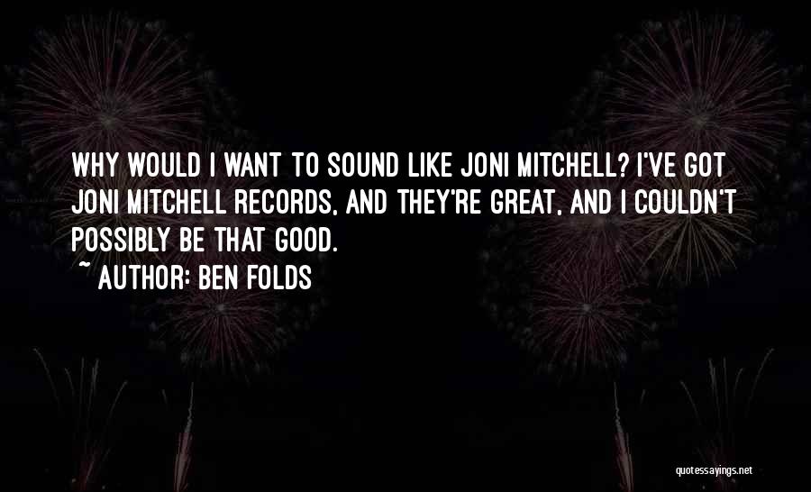 Ben Folds Quotes 916901