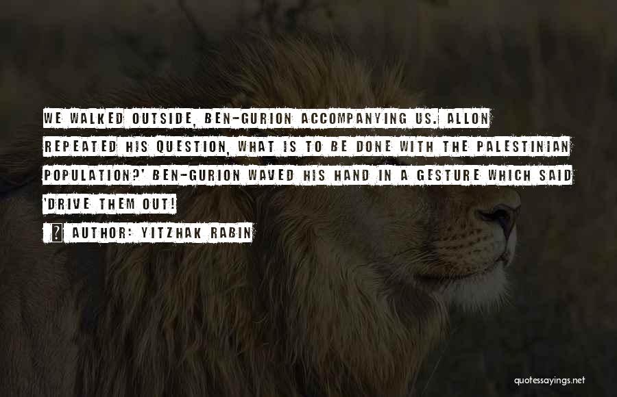 Ben Gurion Quotes By Yitzhak Rabin
