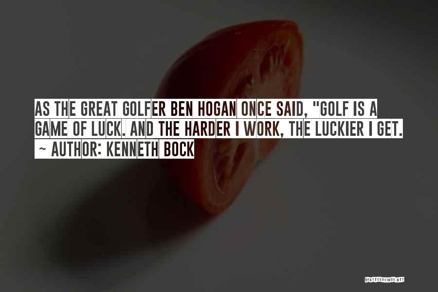 Ben Hogan Golfer Quotes By Kenneth Bock