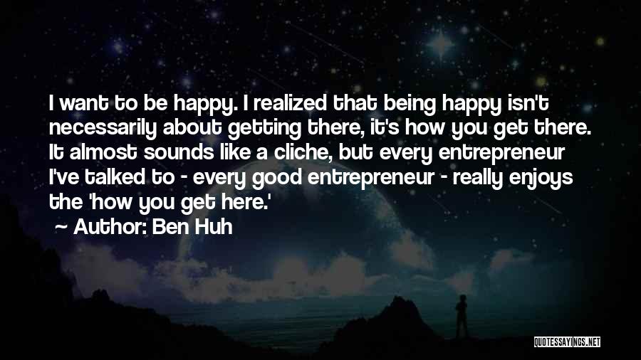 Ben Huh Quotes 1969584