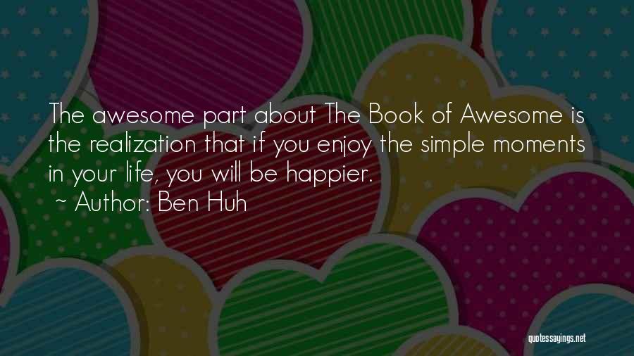 Ben Huh Quotes 605878