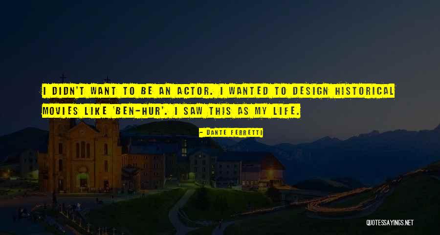 Ben Hur Quotes By Dante Ferretti Ben Hur Quotes By Dante Ferretti