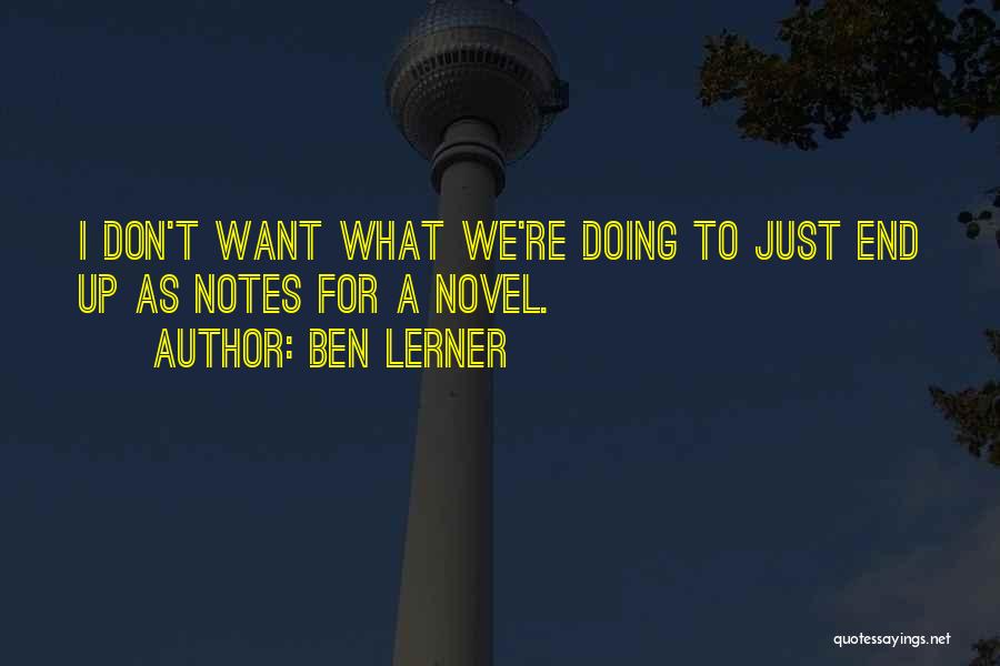 Ben Lerner Quotes 1349967