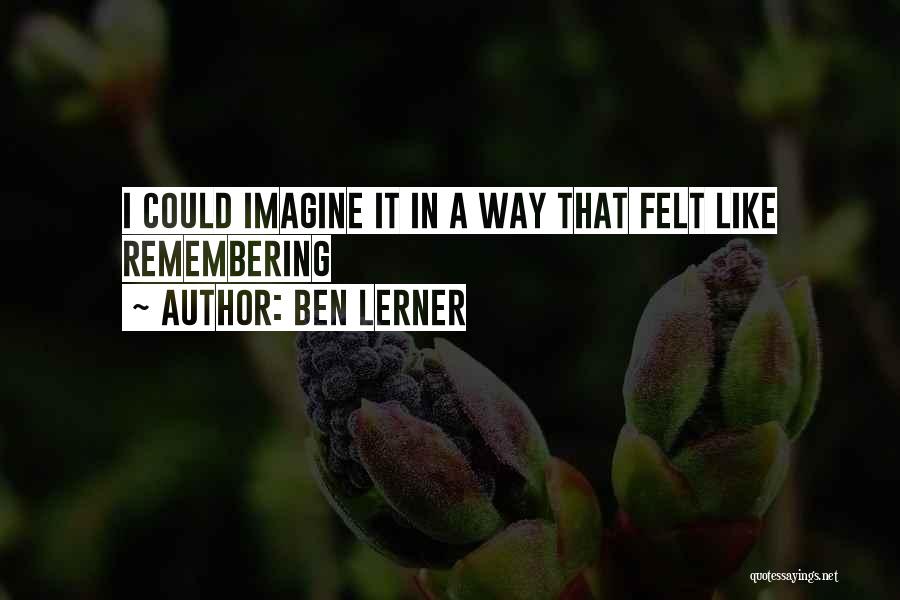Ben Lerner Quotes 252370