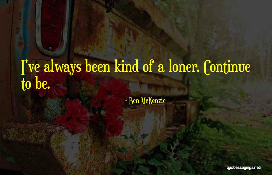Ben McKenzie Quotes 2127333 Ben McKenzie Quotes 2127333