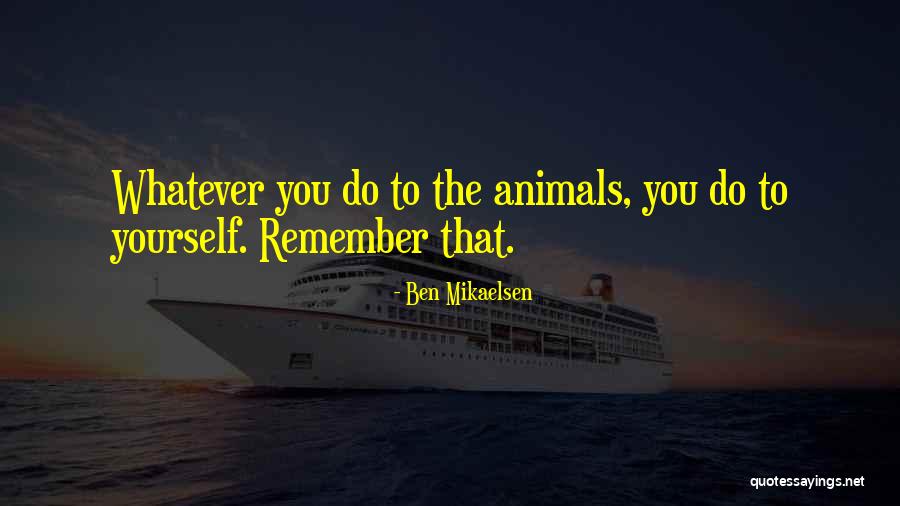 Ben Mikaelsen Quotes 2224668 Ben Mikaelsen Quotes 2224668