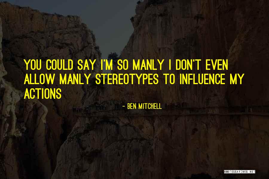 Ben Mitchell Quotes 1037749 Ben Mitchell Quotes 1037749