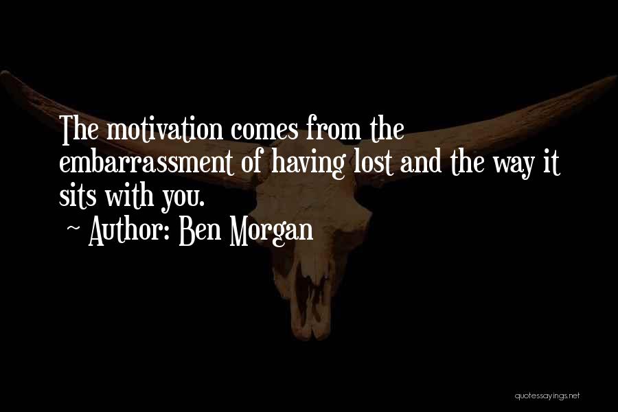 Ben Morgan Quotes 2047127