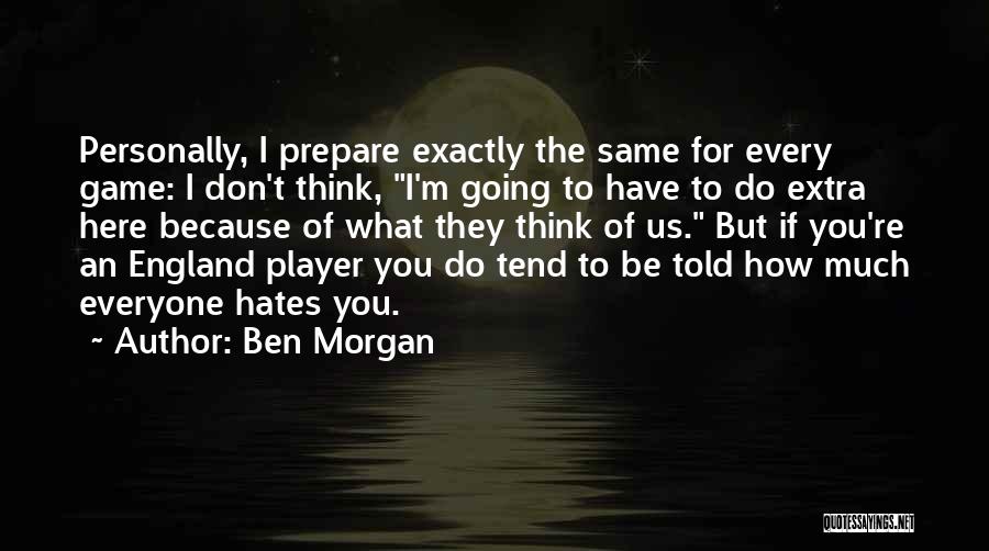 Ben Morgan Quotes 882885