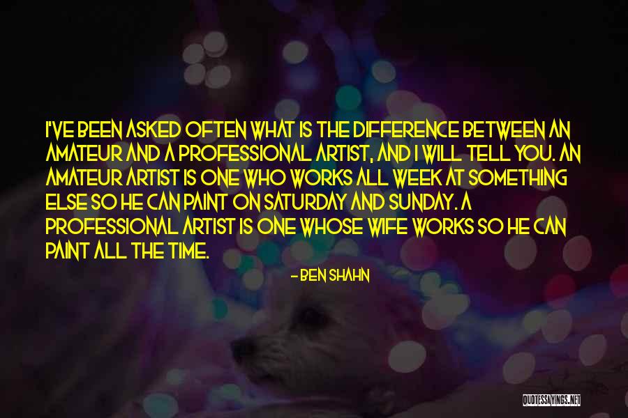 Ben Of The Week Quotes By Ben Shahn Ben Of The Week Quotes By Ben Shahn