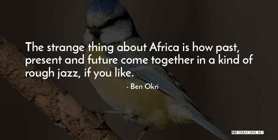 Ben Okri Quotes 2270578