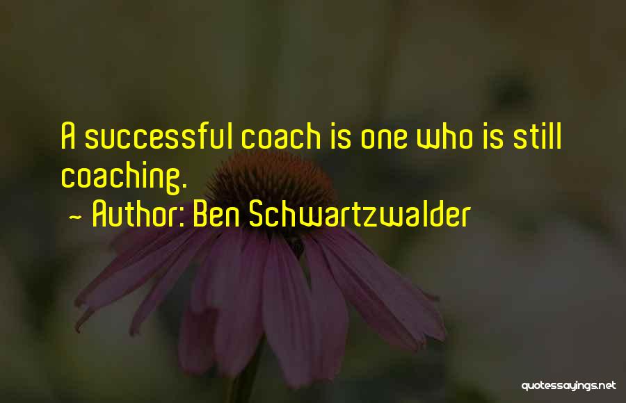 Ben Schwartzwalder Quotes 1816520