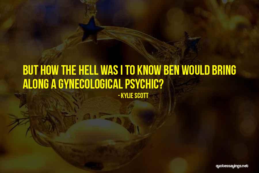 Ben Scott Quotes By Kylie Scott Ben Scott Quotes By Kylie Scott