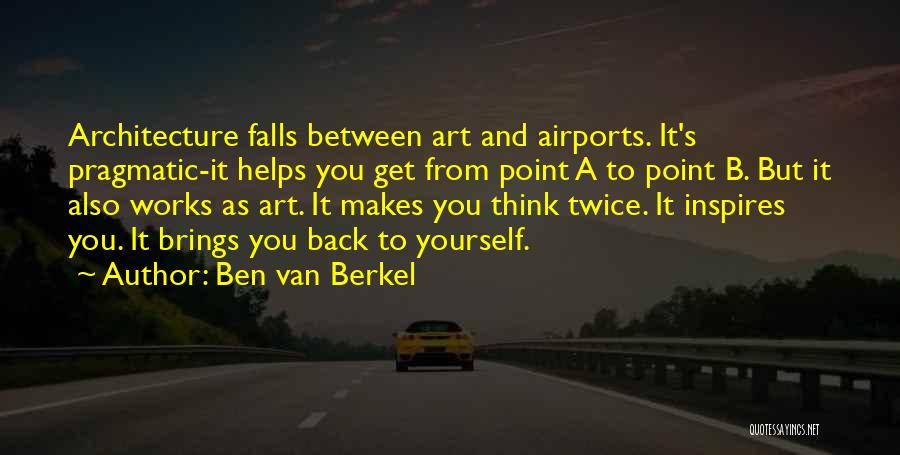 Ben Van Berkel Quotes 820548