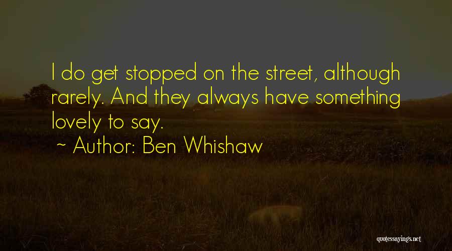 Ben Whishaw Quotes 1001109