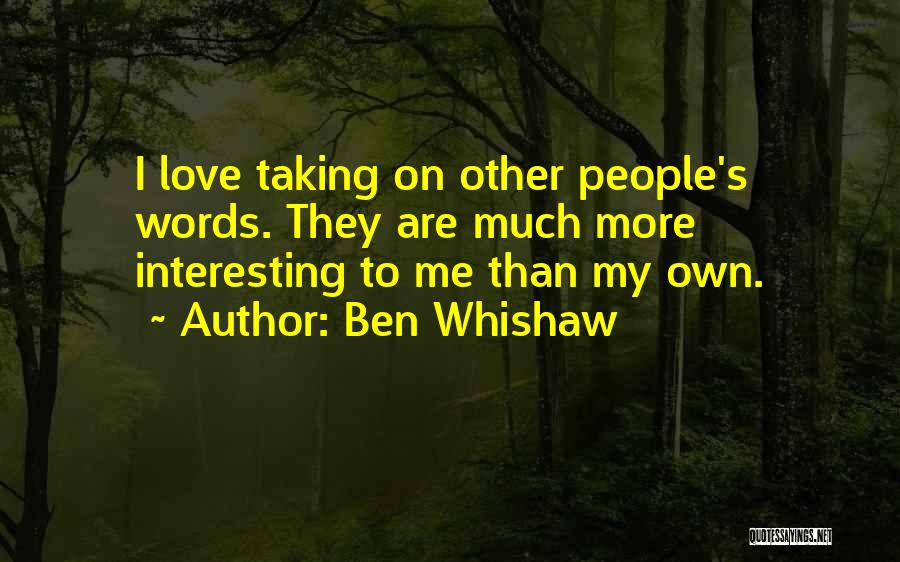 Ben Whishaw Quotes 1412503