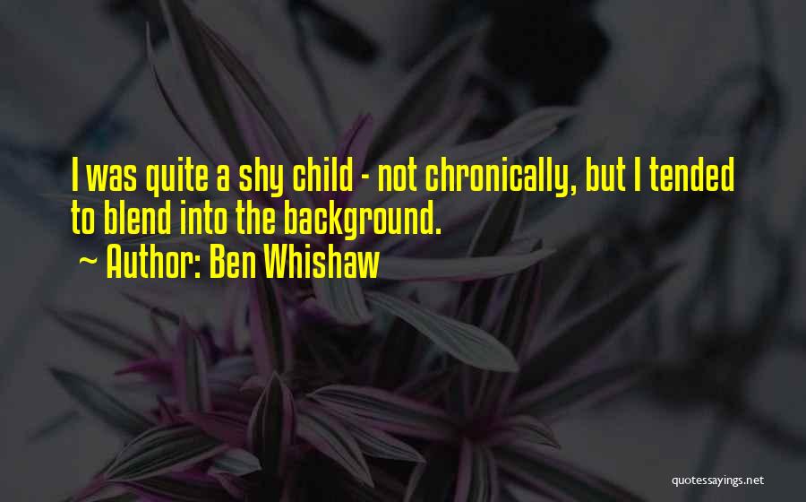 Ben Whishaw Quotes 822779