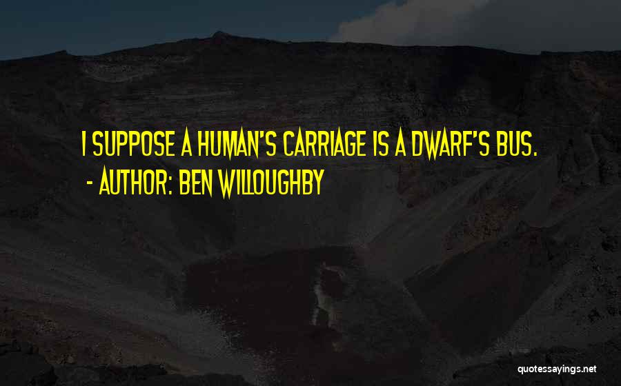 Ben Willoughby Quotes 1072931