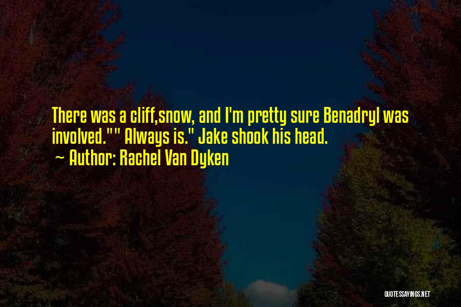 Benadryl Quotes By Rachel Van Dyken