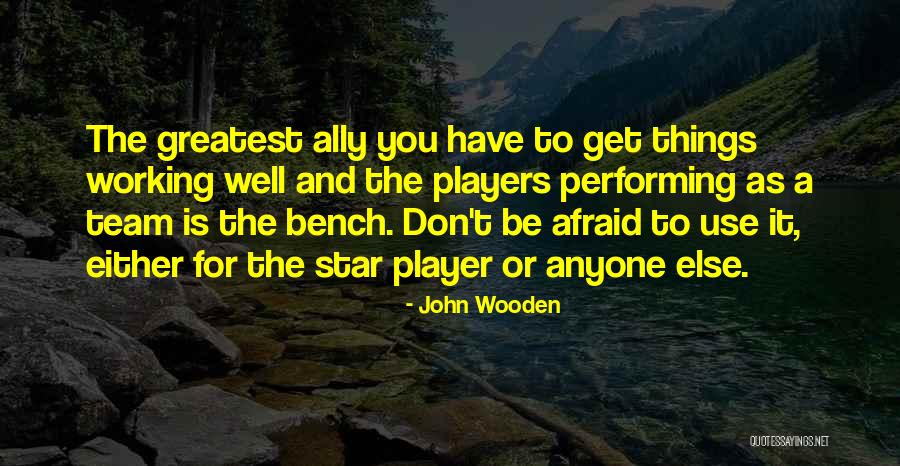 Bench Player Quotes By John Wooden Bench Player Quotes By John Wooden