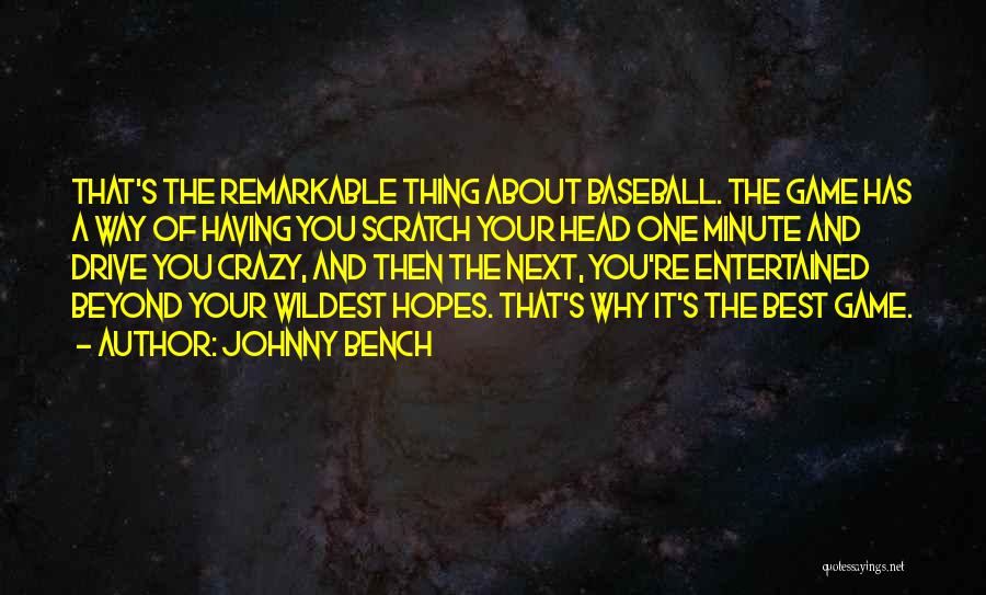 Bench Quotes By Johnny Bench