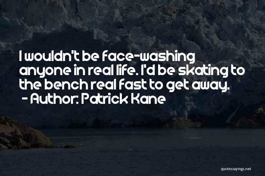 Bench Quotes By Patrick Kane