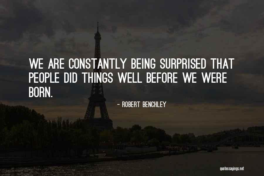 Benchley Quotes By Robert Benchley Benchley Quotes By Robert Benchley