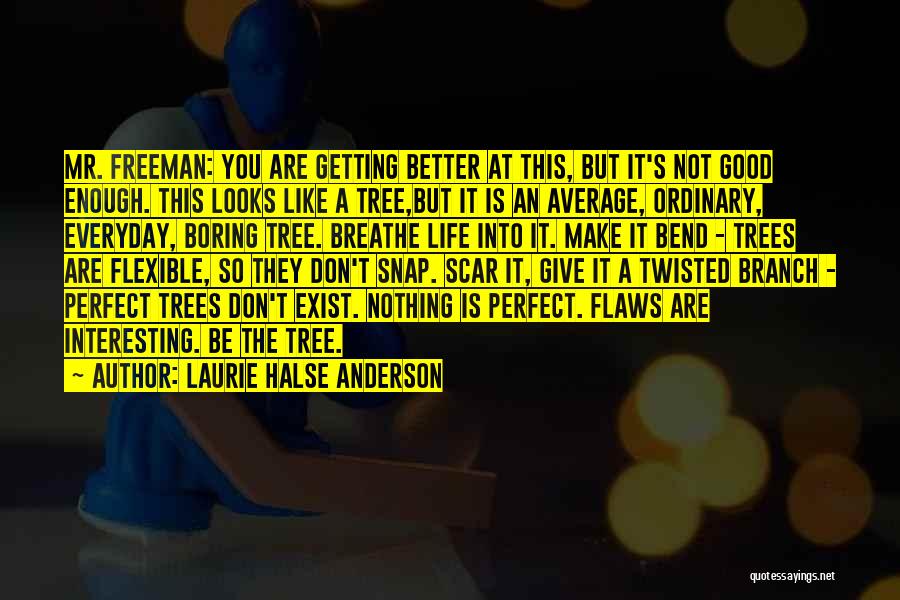 Bend And Snap Quotes By Laurie Halse Anderson