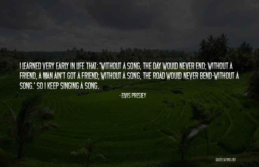 Bend In Road Quotes By Elvis Presley Bend In Road Quotes By Elvis Presley