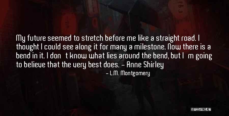 Bend In Road Quotes By L.M. Montgomery Bend In Road Quotes By L.M. Montgomery