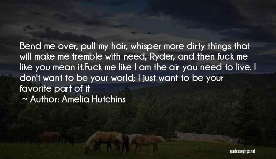 Bend Me Over Quotes By Amelia Hutchins