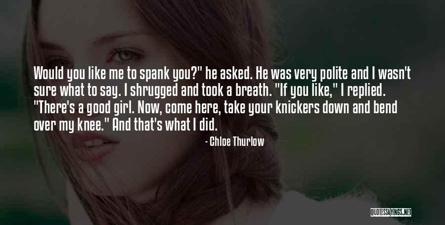 Bend Me Over Quotes By Chloe Thurlow